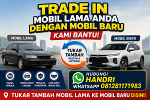 Trade in Mobil Lama Anda Dengan Mobil Baru Kami Bantu